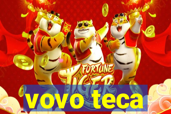 vovo teca